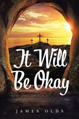 It Will Be Okay by Olds, James