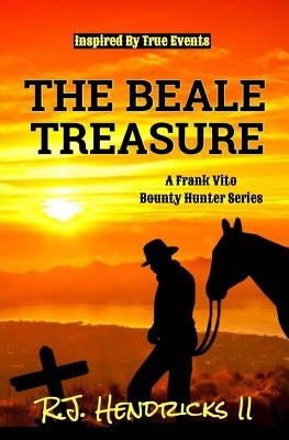 The Beale Treasure: A Frank Vito Bounty Hunter Series by Hendricks II, R. J.