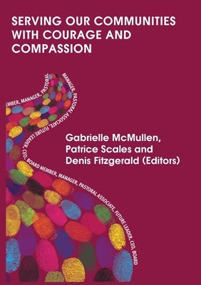Serving our Communities with Courage and Compassion by McMullen, Gabrielle