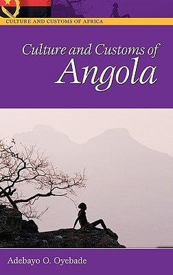 Culture and Customs of Angola by Oyebade, Adebayo O.