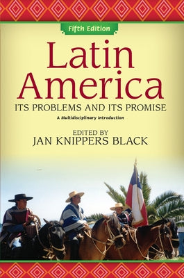 Latin America: Its Problems and Its Promise: A Multidisciplinary Introduction by Knippers Black, Jan
