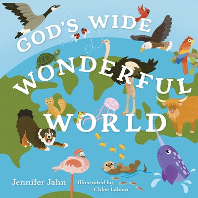 God's Wide, Wonderful World: Exploring His Awesome Animals--And You! by Jahn, Jennifer