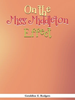 On the Miss Middleton Effect by Rodgers, Geraldine E.