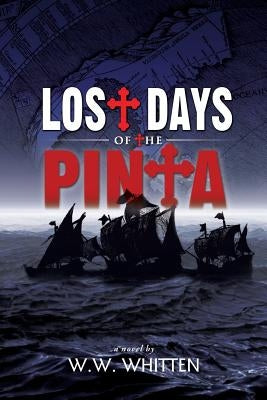 Lost Days of the Pinta by Whitten, W. W.