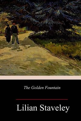The Golden Fountain by Staveley, Lilian