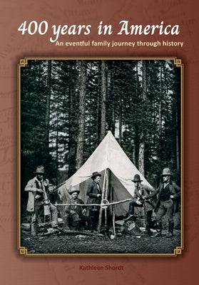 400 Years in America: An eventful family journey through history by Ruiter de, Peter