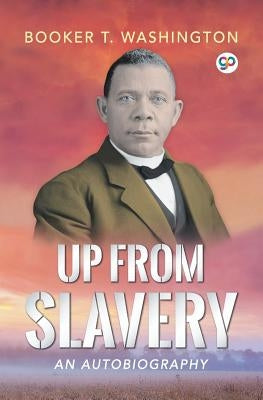 Up From Slavery by Washington, Booker T.