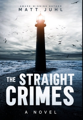 The Straight Crimes by Juhl, Matt