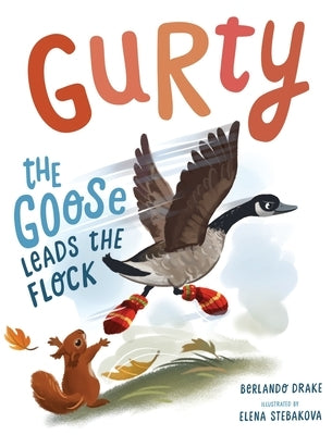 Gurty the Goose Leads the Flock by Drake, Berlando