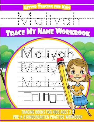 Maliyah Letter Tracing for Kids Trace my Name Workbook: Tracing Books for Kids ages 3 - 5 Pre-K & Kindergarten Practice Workbook by Davis, Yolie