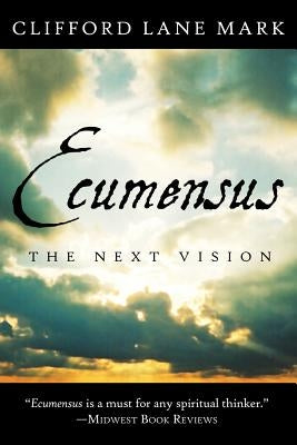 Ecumensus: The Next Vision by Mark, Clifford Lane