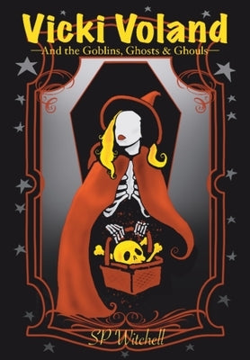 Vicki Voland and the Goblins, Ghosts & Ghouls by Witchell, S. P.