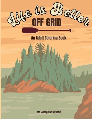 Life Is Better Off Grid by Papers, Josephine's
