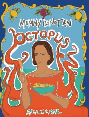Mommy Is Not an Octopus by Phar, I. C.