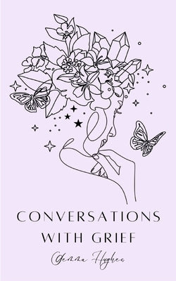 Conversations with Grief by Hughes, Gemma