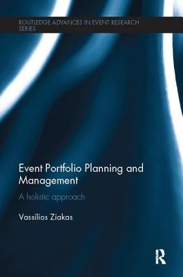 Event Portfolio Planning and Management: A Holistic Approach by Ziakas, Vassilios