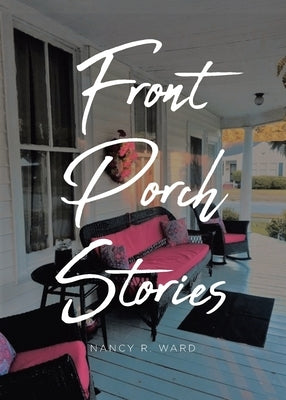 Front Porch Stories by Ward, Nancy R.