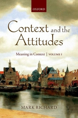 Context & the Attitudes Vol 1 P by Richard