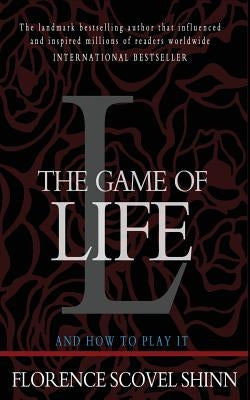 The Game of Life and How to Play It by Shinn, Florence Scovel