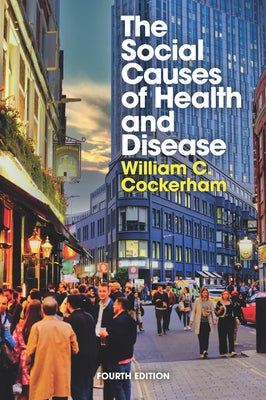 The Social Causes of Health and Disease by Cockerham, William C.