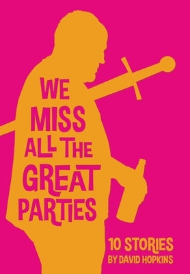 We Miss All the Great Parties (hardcover edition) by Hopkins, David