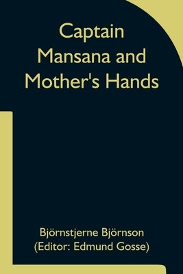 Captain Mansana and Mother's Hands by Björnson, Björnstjerne