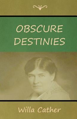 Obscure Destinies by Cather, Willa
