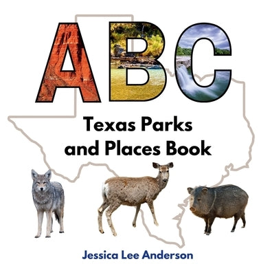 ABC Texas Parks and Places Book by Anderson, Jessica Lee Lee