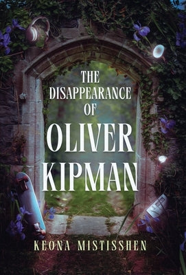 The Disappearance of Oliver Kipman by Mistisshen, Keona