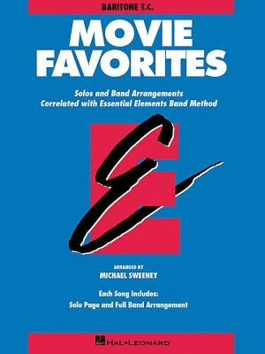 Essential Elements Movie Favorites: Baritone T.C. by Hal Leonard Corp