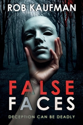 False Faces: Edge of Fear Series - Book 1 by Kaufman, Rob