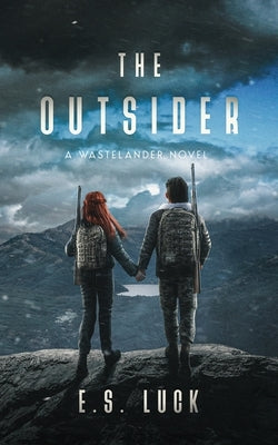 The Outsider: A Wastelander Novel by Luck, E. S.