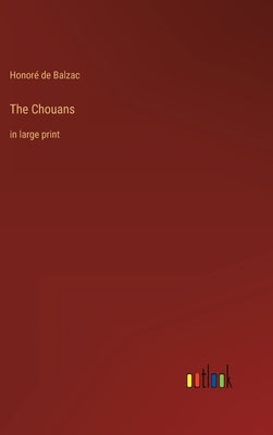 The Chouans: in large print by Balzac, Honoré de