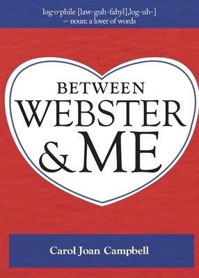 Between Webster and Me by Campbell, Carol Joan