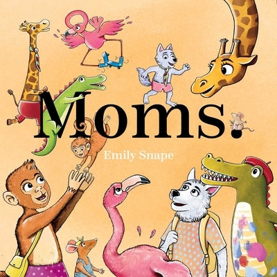 Moms by Snape, Emily