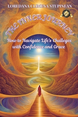 The Inner Journey: How to Navigate Life's Challenges with Confidence & Grace by Climena Supinean, Loredana