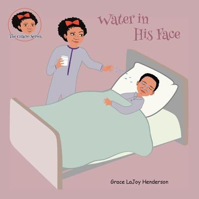 Water in His Face by Henderson, Grace Lajoy