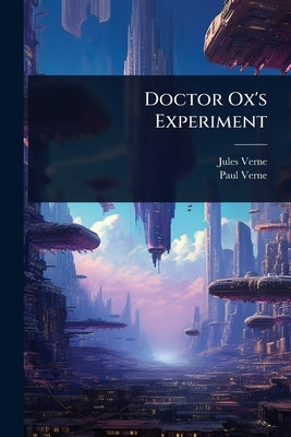 Doctor Ox's Experiment by Verne, Jules