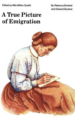 A True Picture of Emigration by Burlend, Rebecca