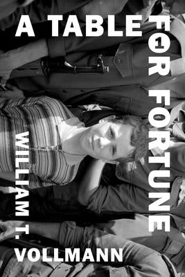 A Table for Fortune 1 by Vollmann, William T.