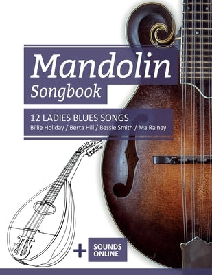 Mandolin Songbook - 12 Ladies Blues Songs: Billie Holiday, Berta Hill, Bessie Smith, Ma Rainey + Sounds online by Schipp, Bettina