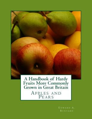 A Handbook of Hardy Fruits More Commonly Grown in Great Britain: Apples and Pears by Chambers, Roger