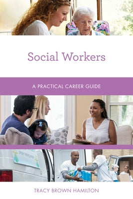 Social Workers: A Practical Career Guide by Hamilton, Tracy Brown