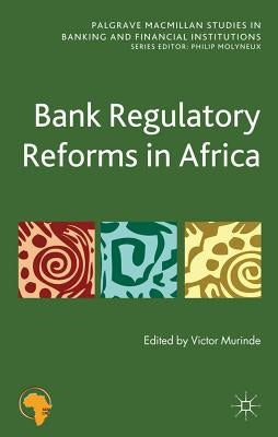 Bank Regulatory Reforms in Africa by Murinde, V.
