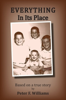 Everything In Its Place: Brotherhood - Autism - Righteousness by Williams, Peter F.