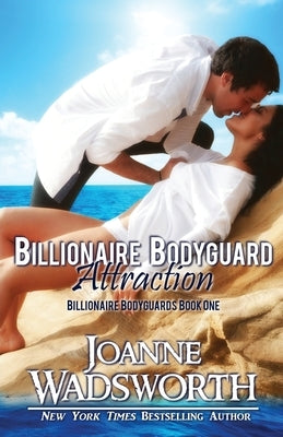 Billionaire Bodyguard Attraction by Wadsworth, Joanne
