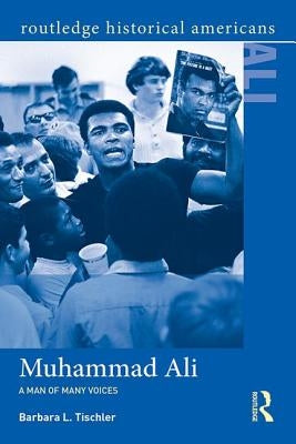 Muhammad Ali: A Man of Many Voices by Tischler, Barbara L.