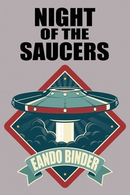 Night of the Saucers by Binder, Binder