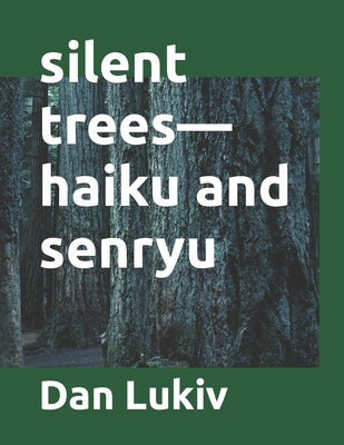 silent trees-haiku and senryu by Lukiv, Dan