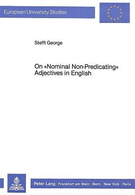 On 'Nominal Non-Predicating' Adjectives in English by George, Steffi